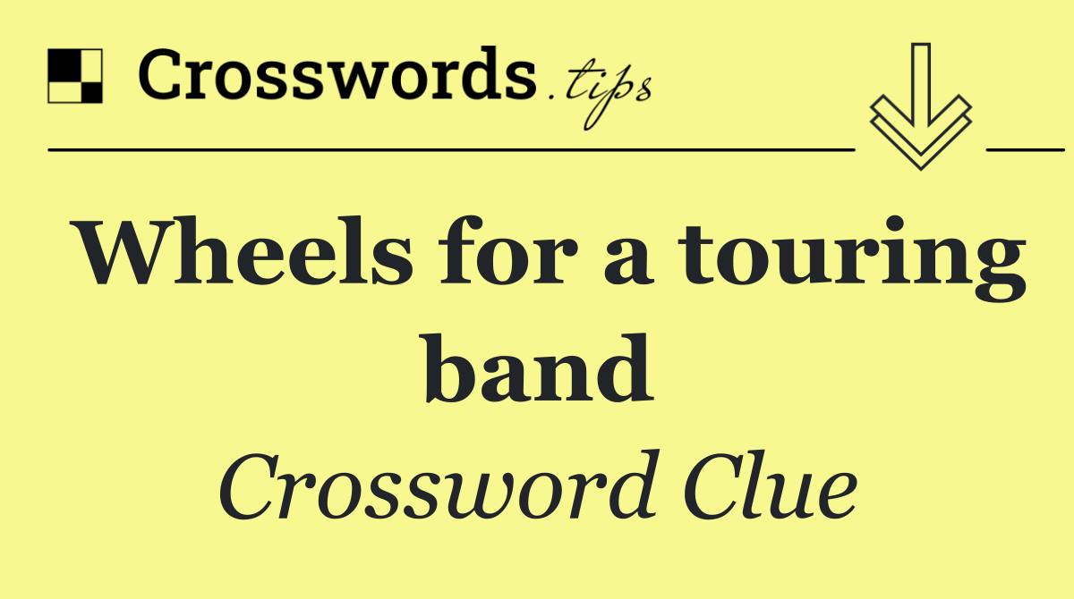 Wheels for a touring band