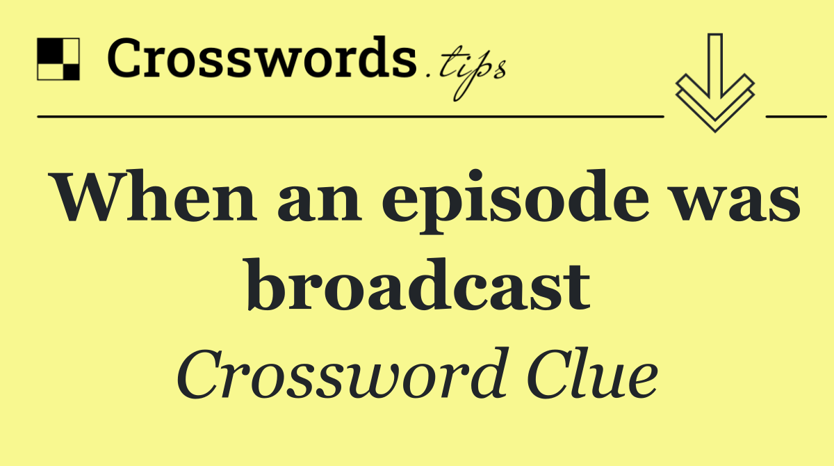 When an episode was broadcast