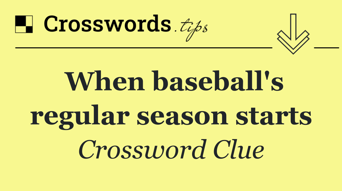 When baseball's regular season starts