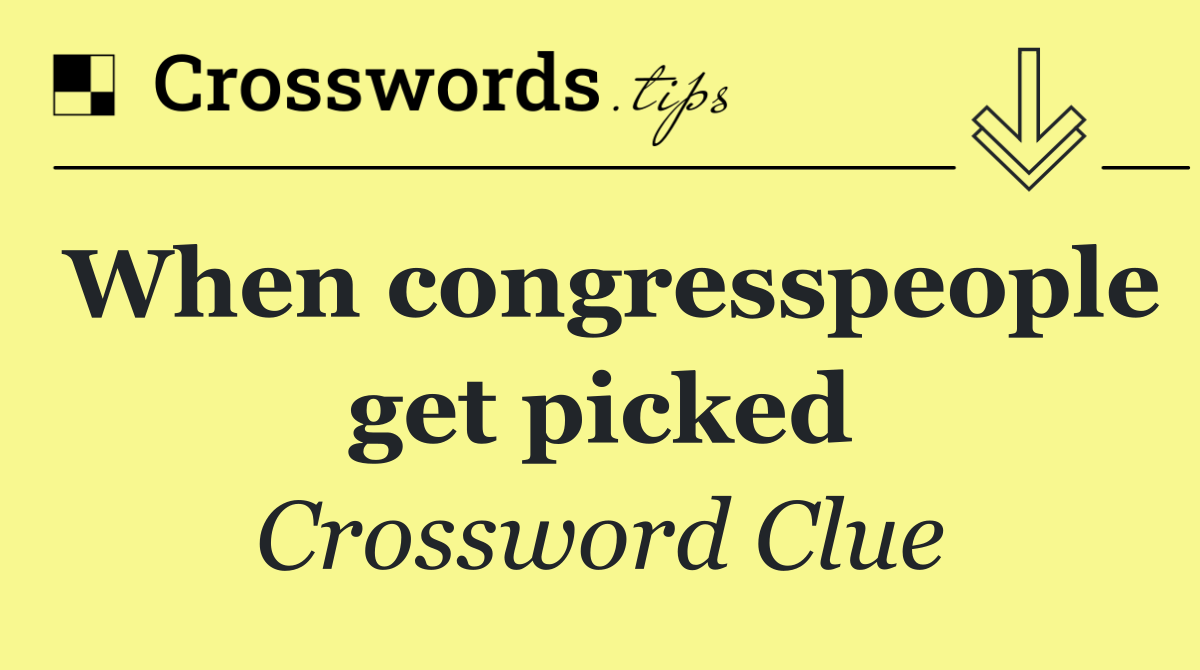 When congresspeople get picked
