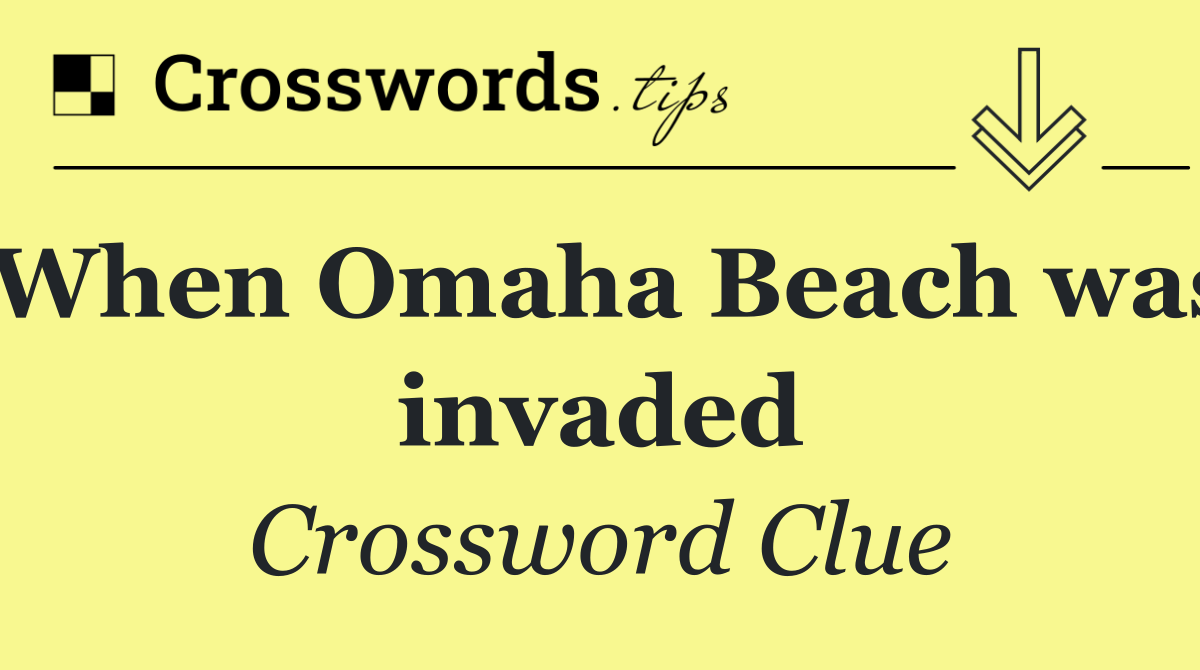 When Omaha Beach was invaded