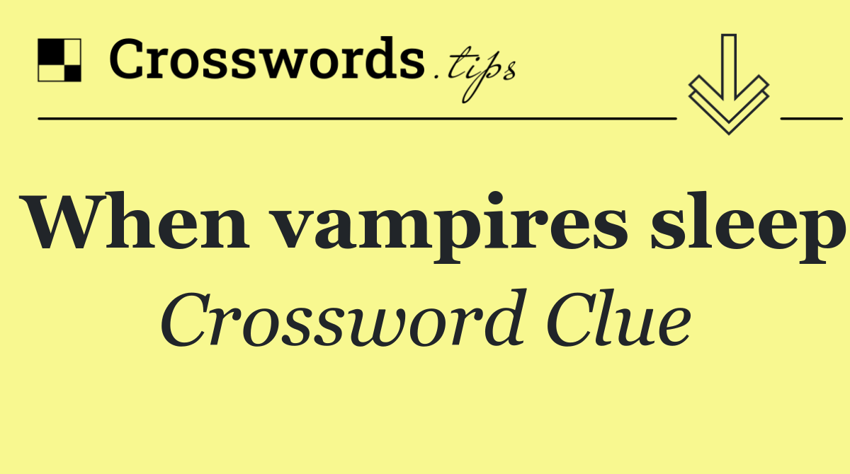 When vampires sleep