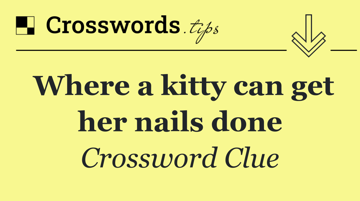 Where a kitty can get her nails done