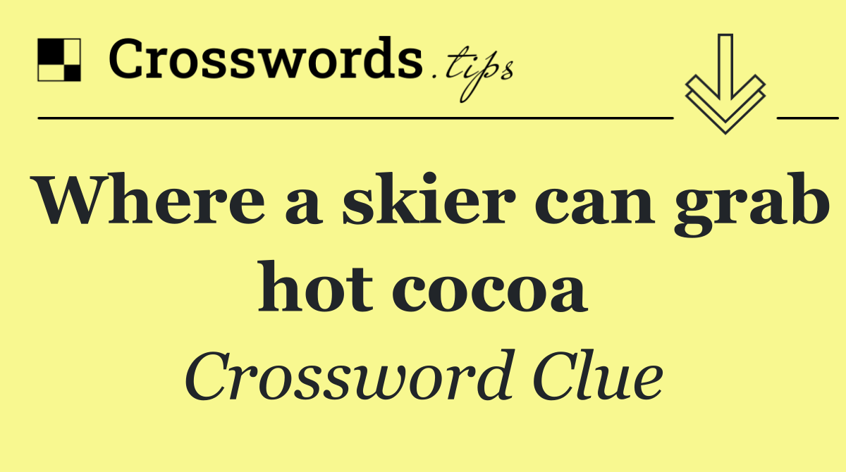 Where a skier can grab hot cocoa