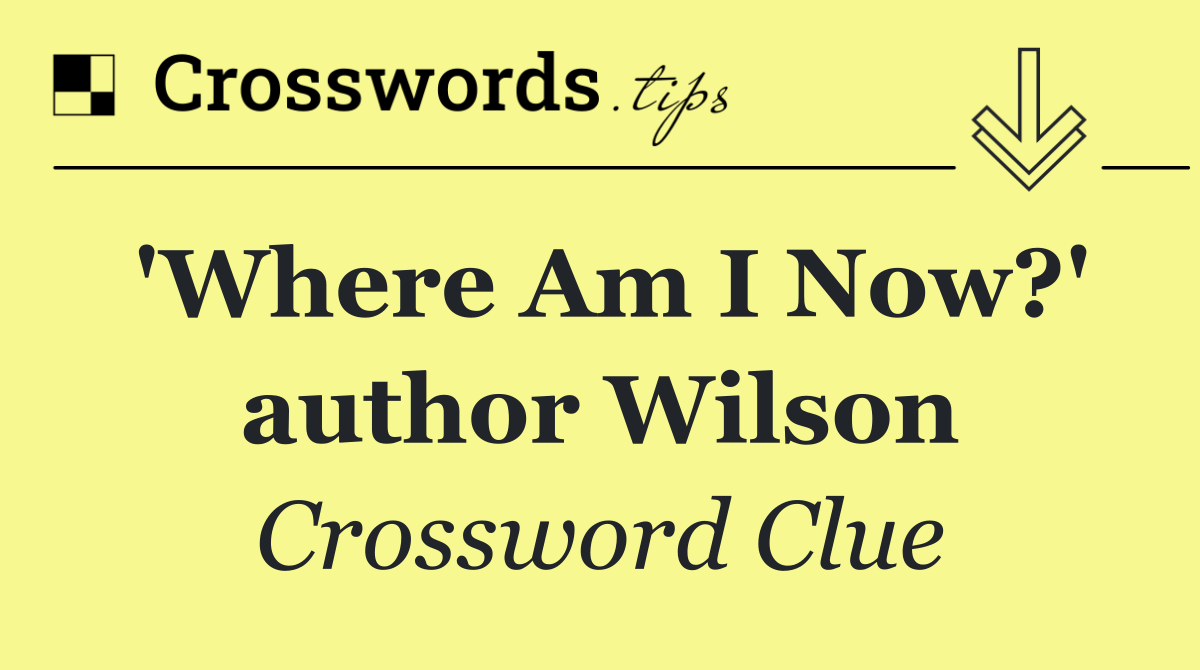 'Where Am I Now?' author Wilson