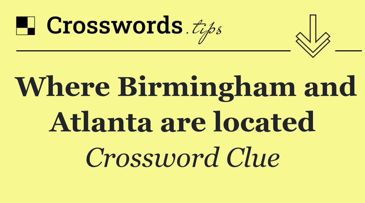 Where Birmingham and Atlanta are located