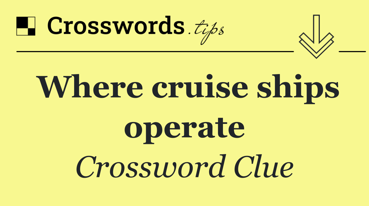 Where cruise ships operate