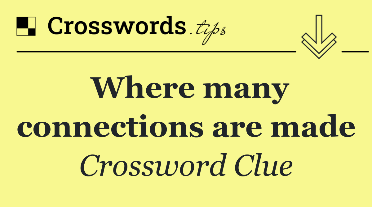 Where many connections are made