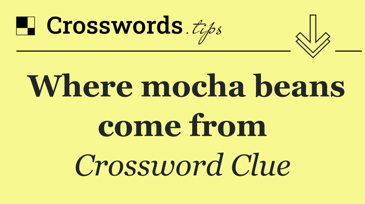 Where mocha beans come from