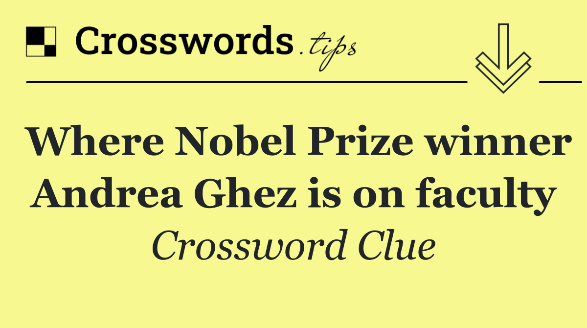 Where Nobel Prize winner Andrea Ghez is on faculty