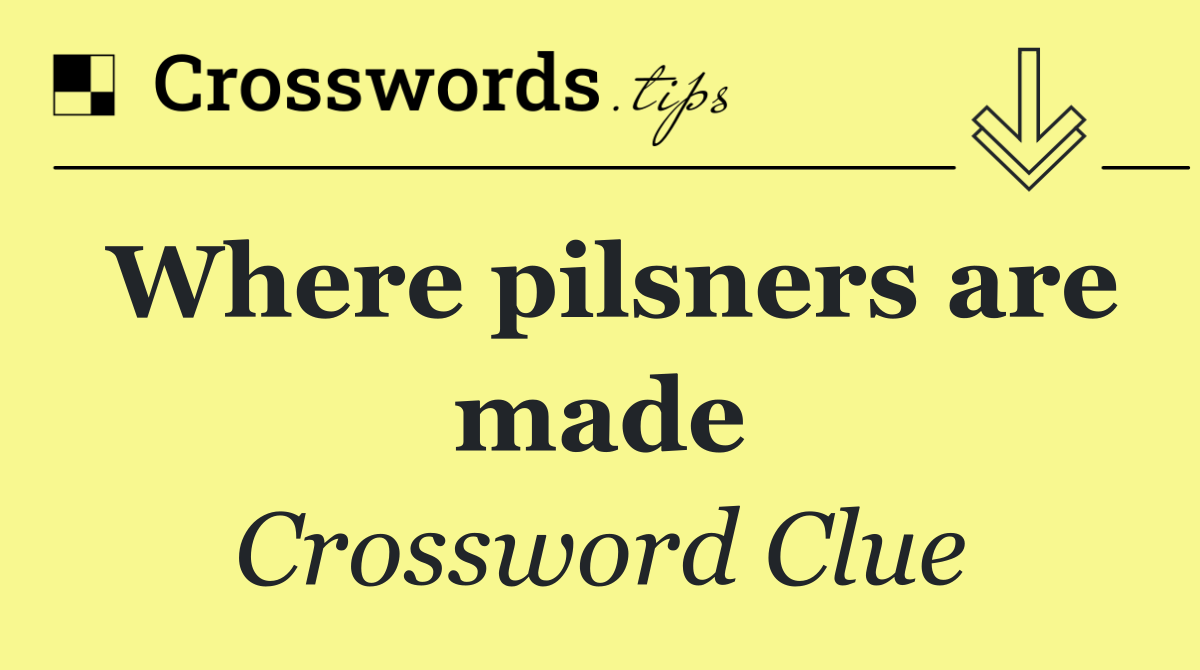 Where pilsners are made
