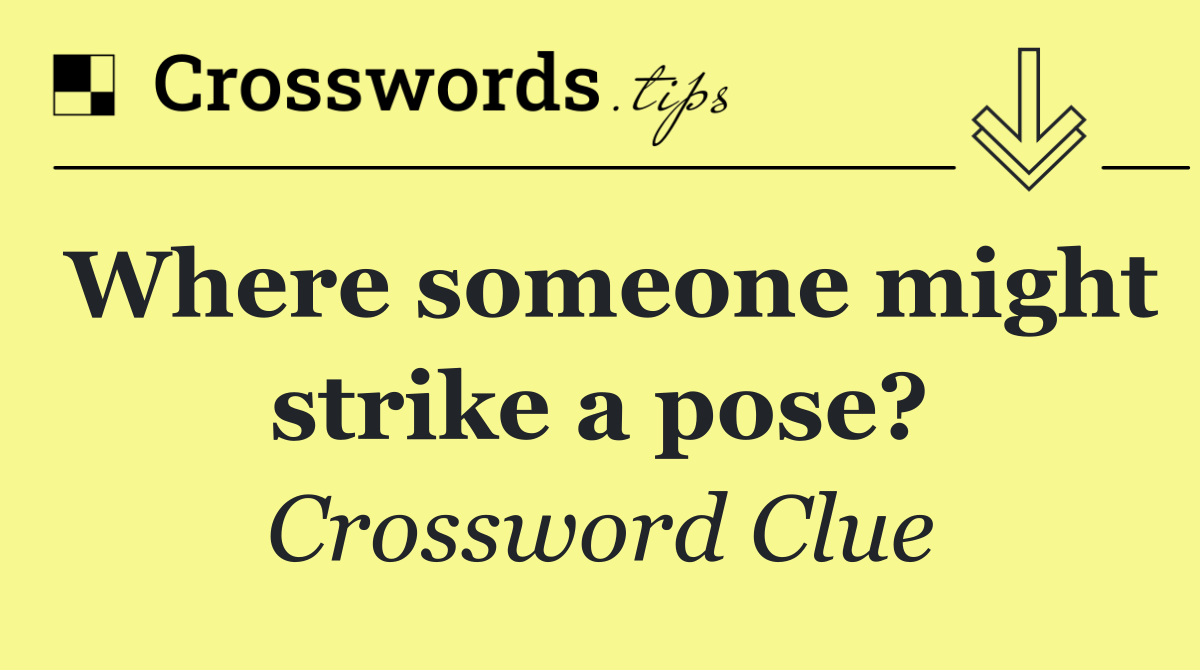 Where someone might strike a pose?