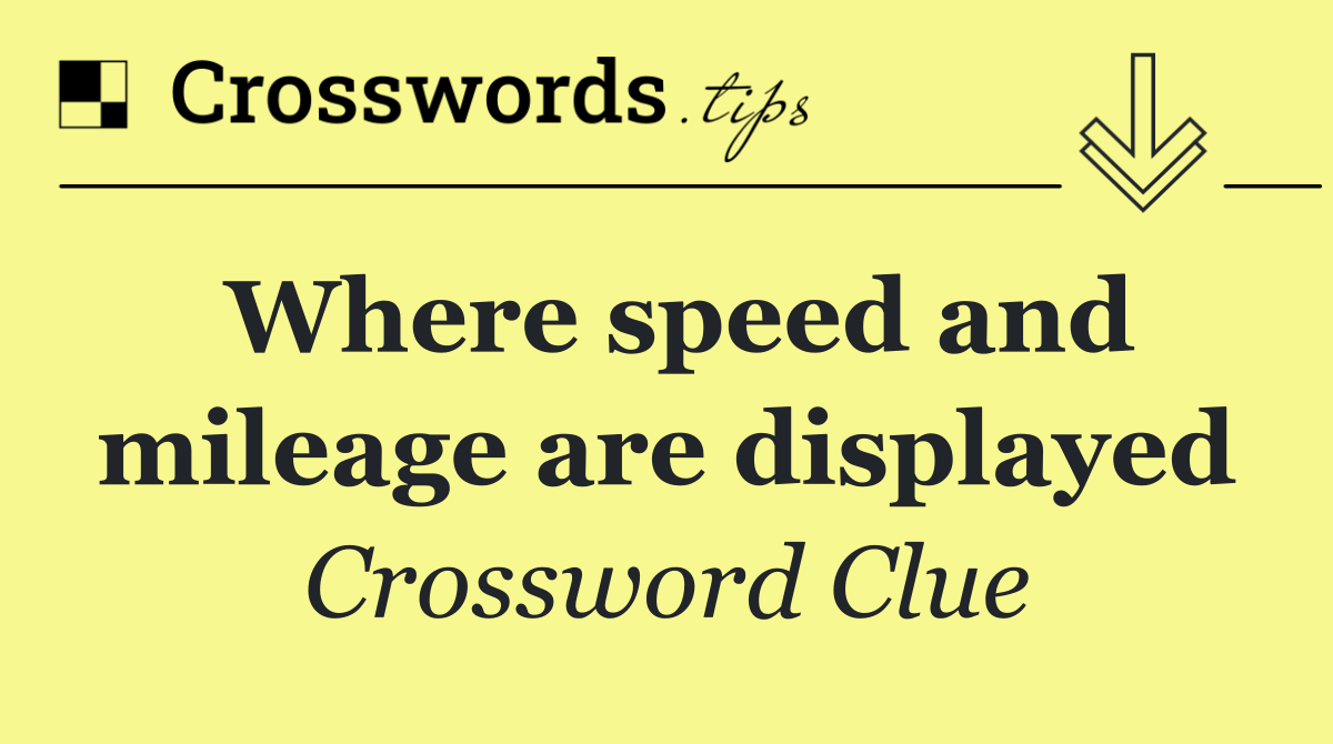 Where speed and mileage are displayed