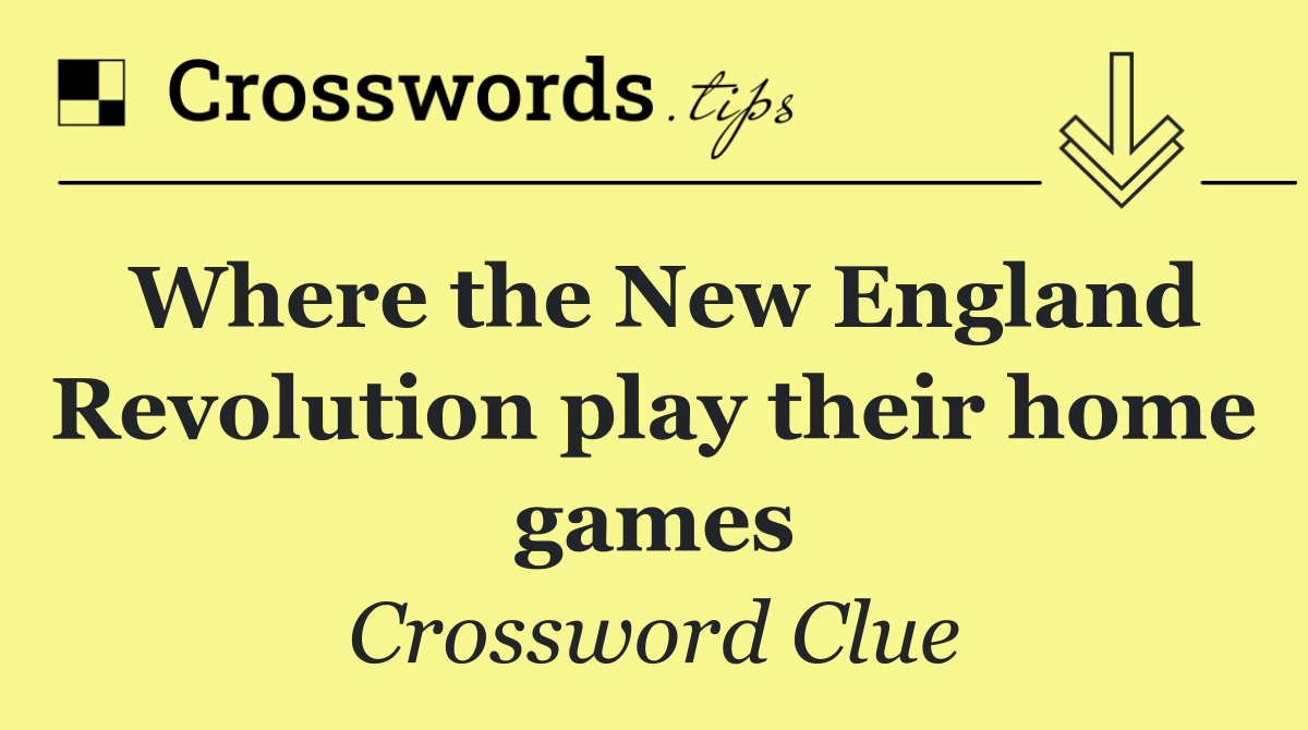 Where the New England Revolution play their home games