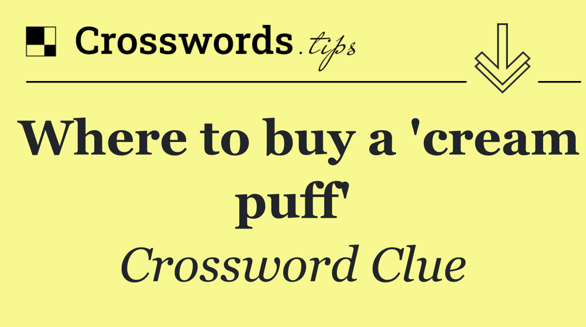 Where to buy a 'cream puff'