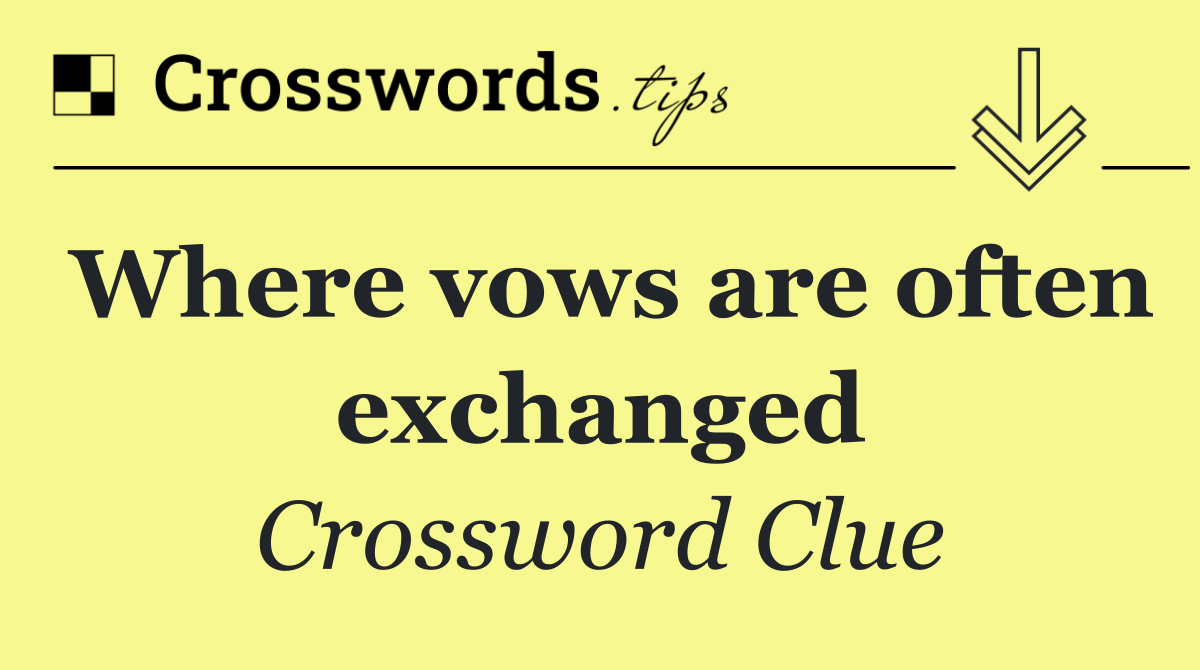 Where vows are often exchanged