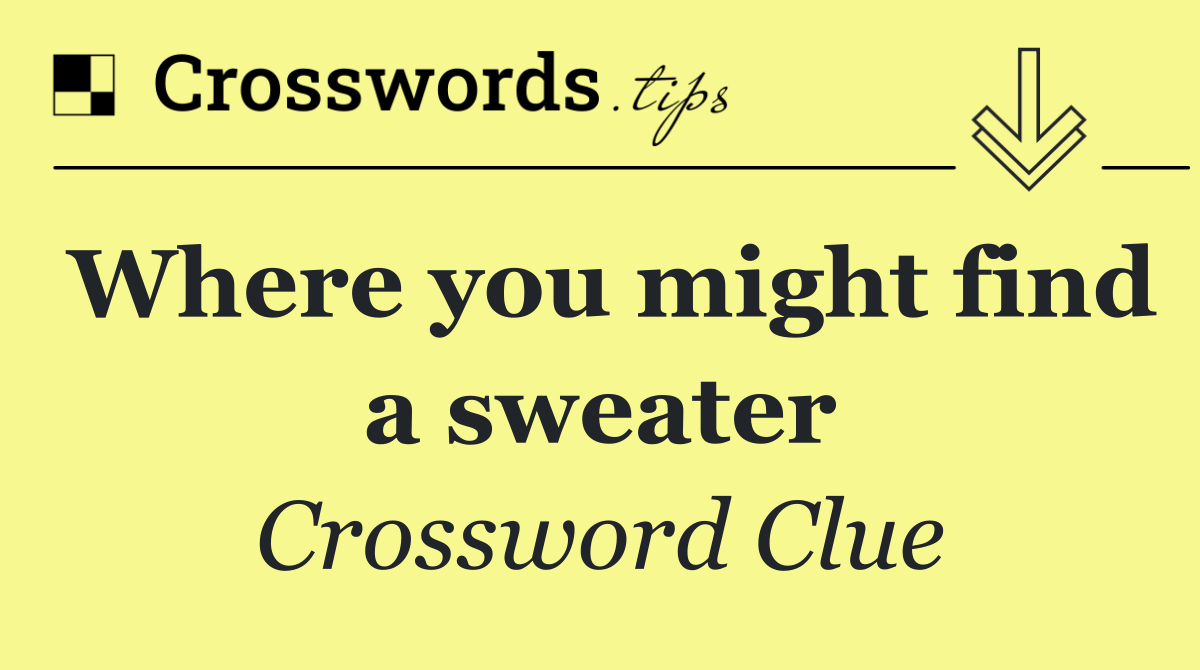 Where you might find a sweater