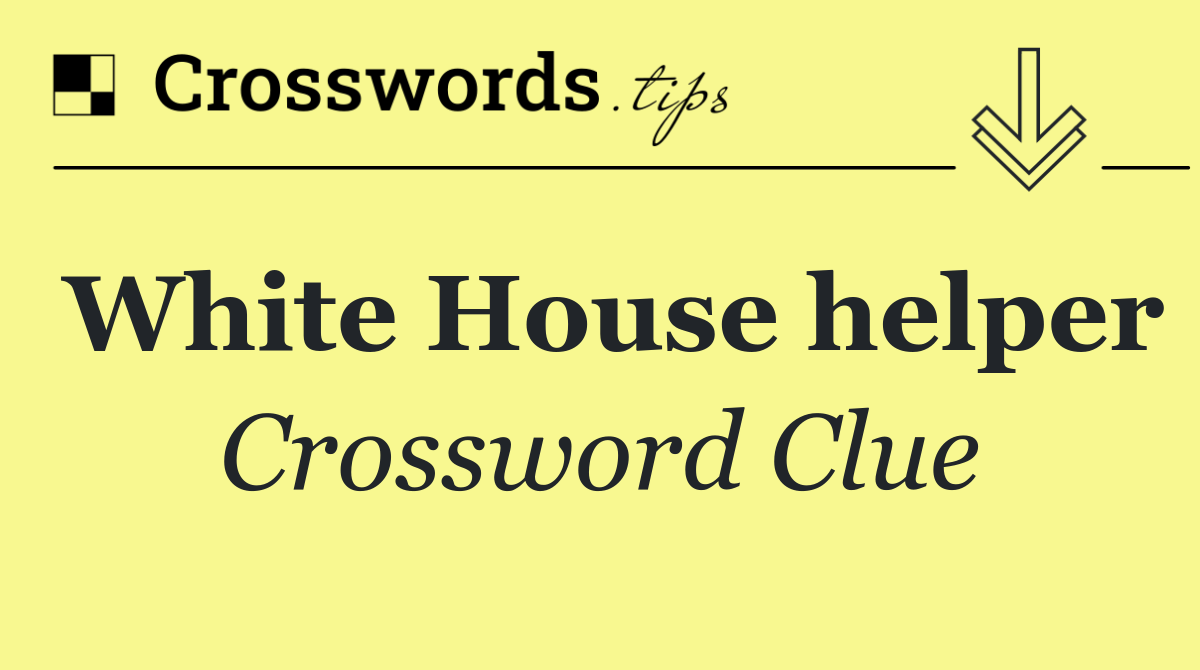 White House helper