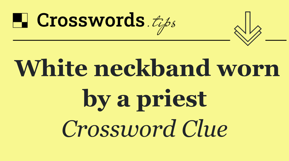 White neckband worn by a priest
