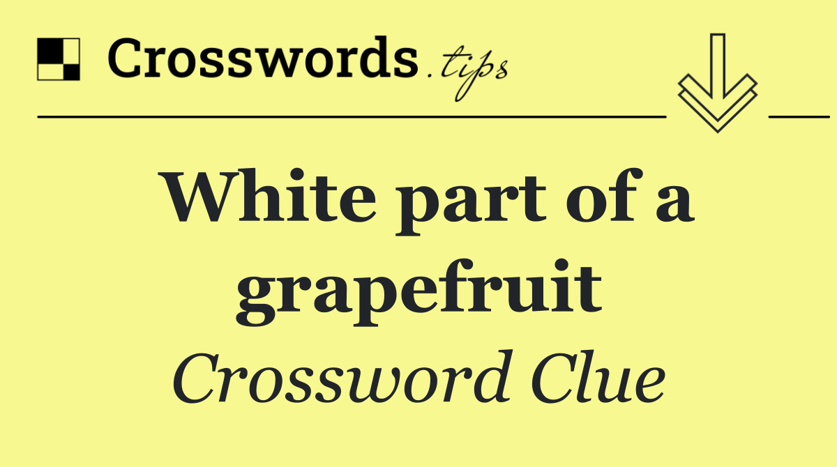 White part of a grapefruit