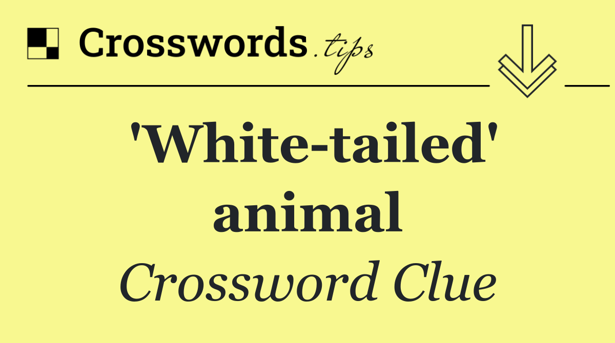 'White tailed' animal