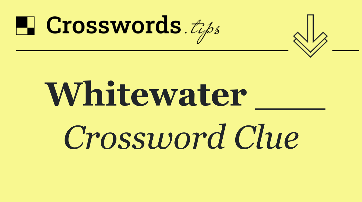 Whitewater ___