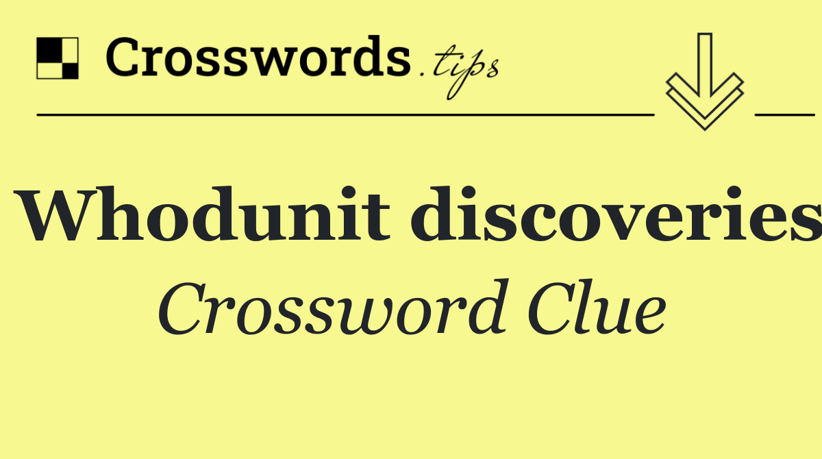 Whodunit discoveries