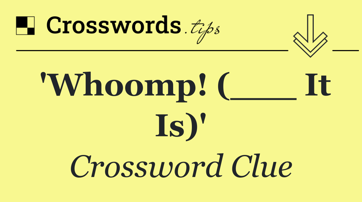 'Whoomp! (___ It Is)'