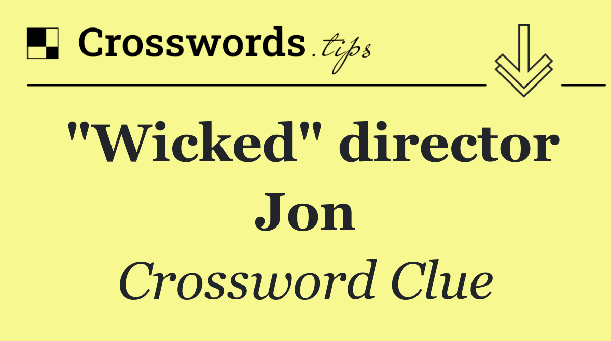 "Wicked" director Jon