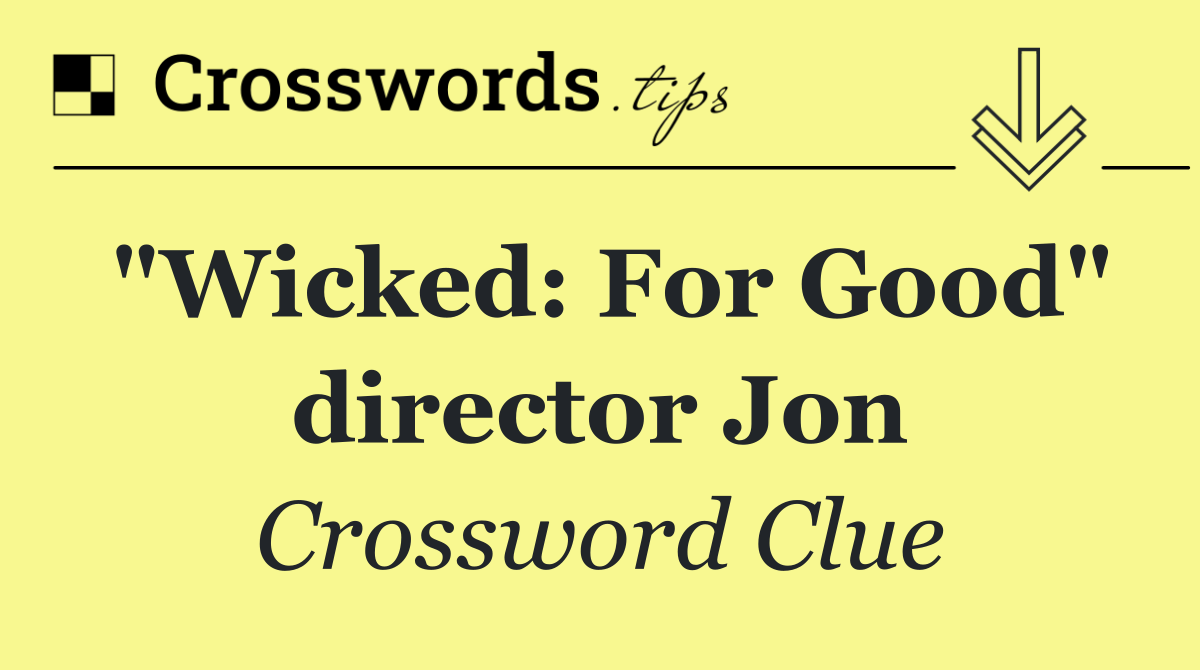 "Wicked: For Good" director Jon