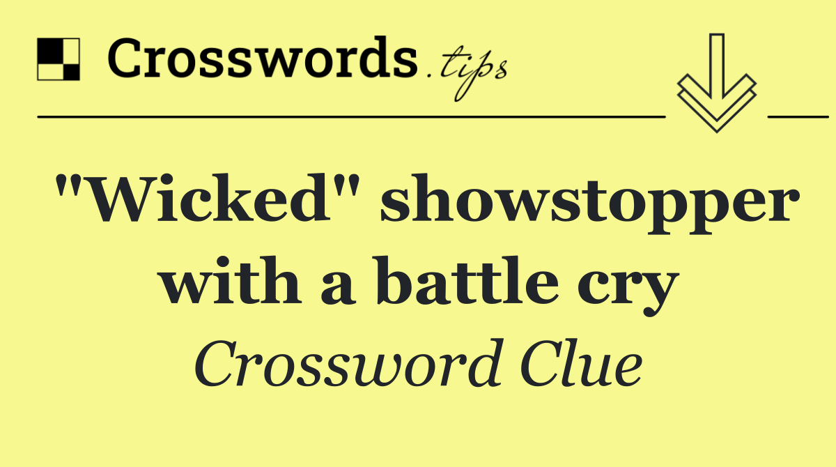 "Wicked" showstopper with a battle cry