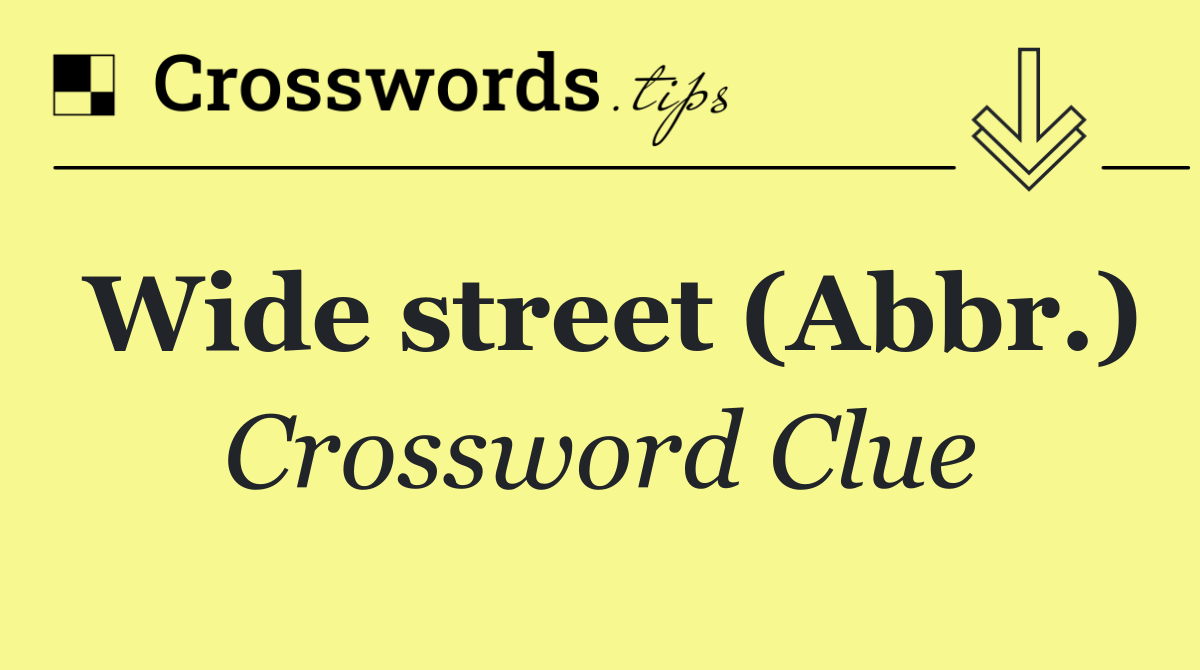 Wide street (Abbr.)
