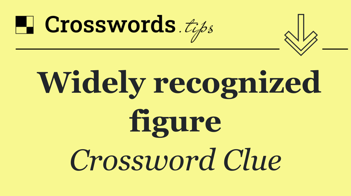 Widely recognized figure