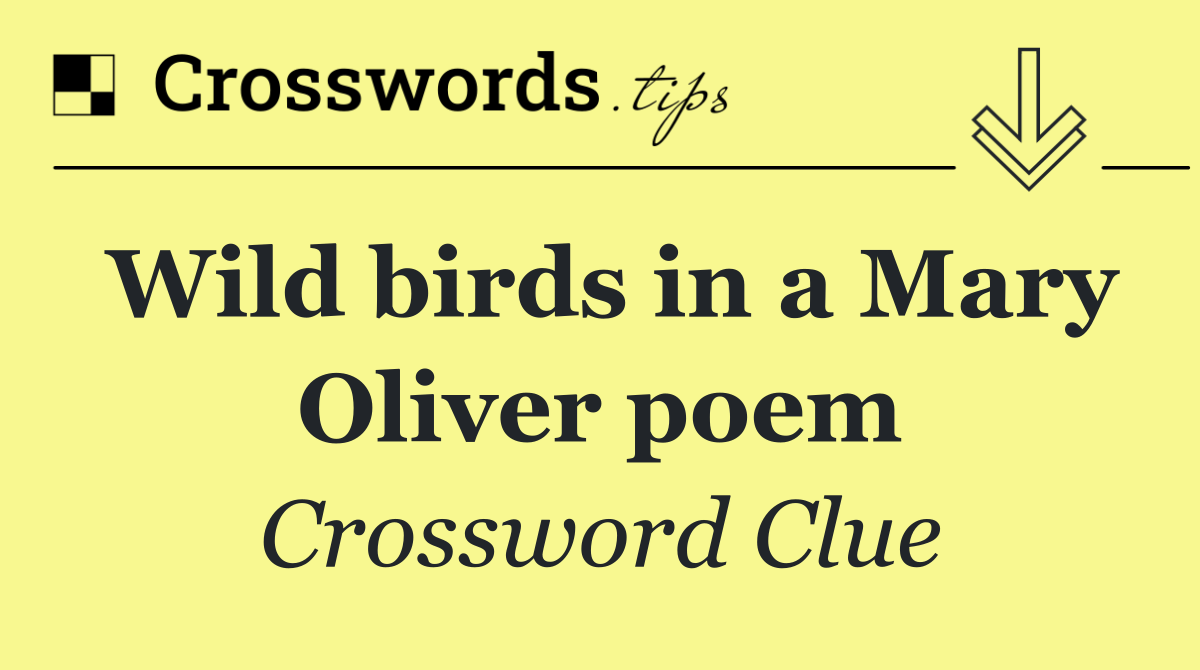 Wild birds in a Mary Oliver poem
