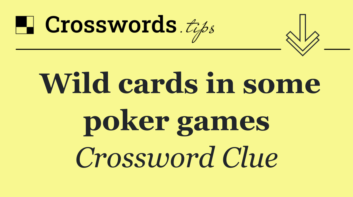 Wild cards in some poker games