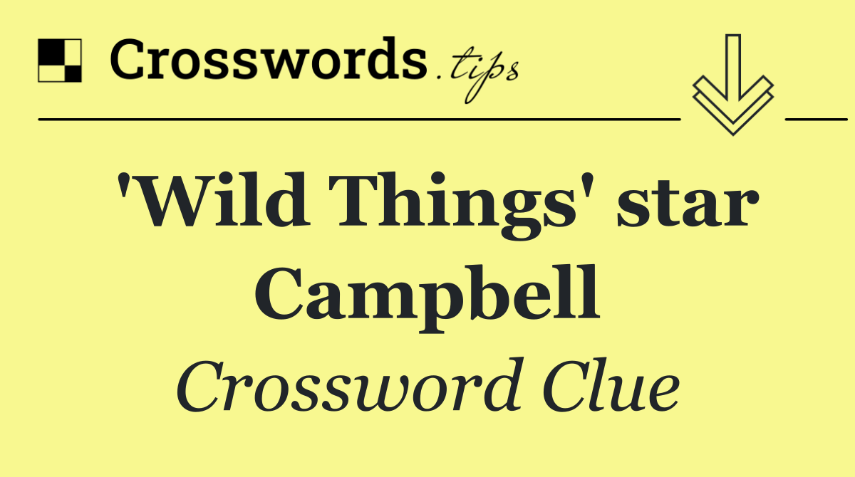 'Wild Things' star Campbell