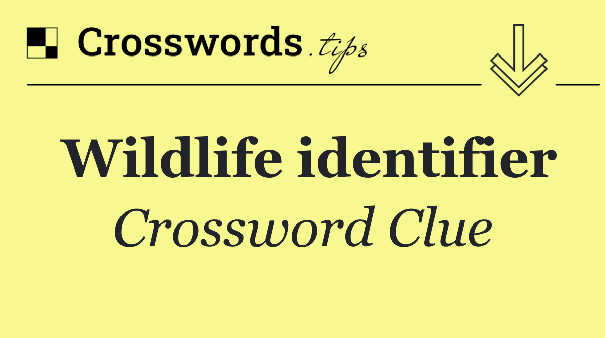 Wildlife identifier Crossword Clue Answer September 26 2024