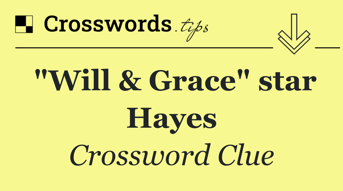 "Will & Grace" star Hayes