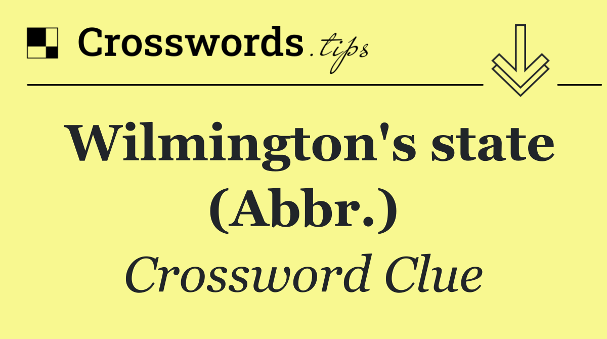 Wilmington's state (Abbr.)