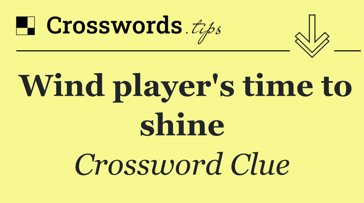 Wind player's time to shine