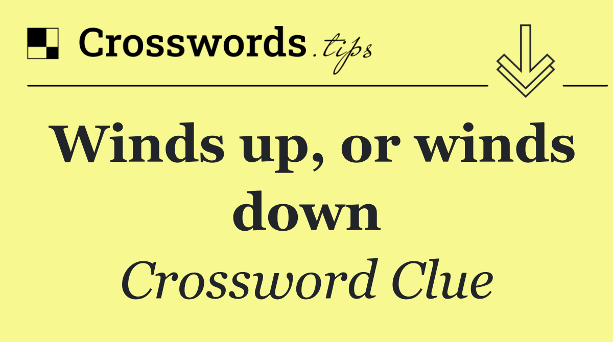 Winds up, or winds down