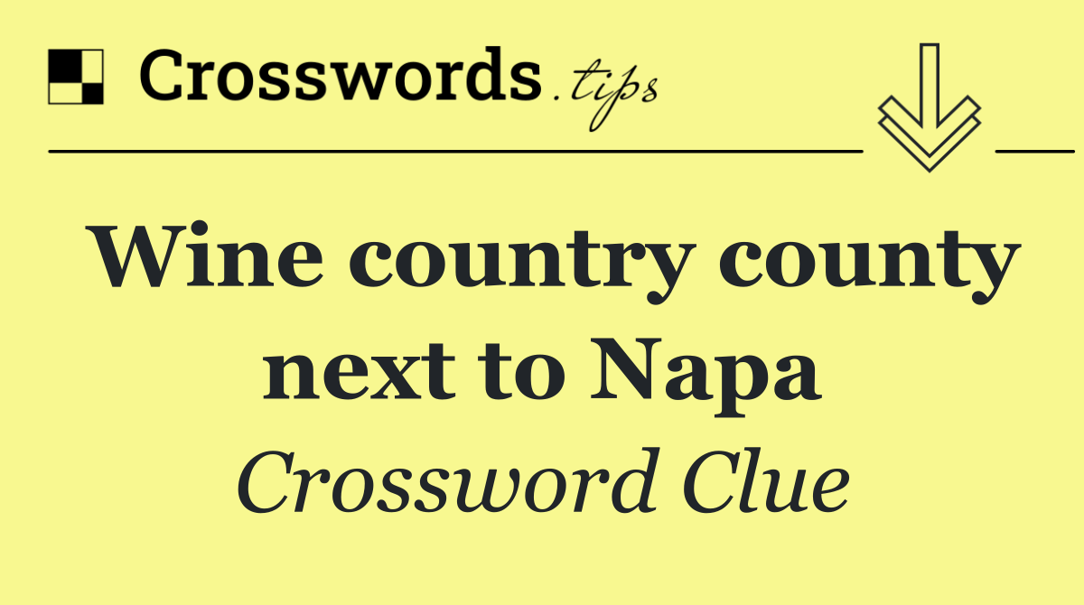 Wine country county next to Napa