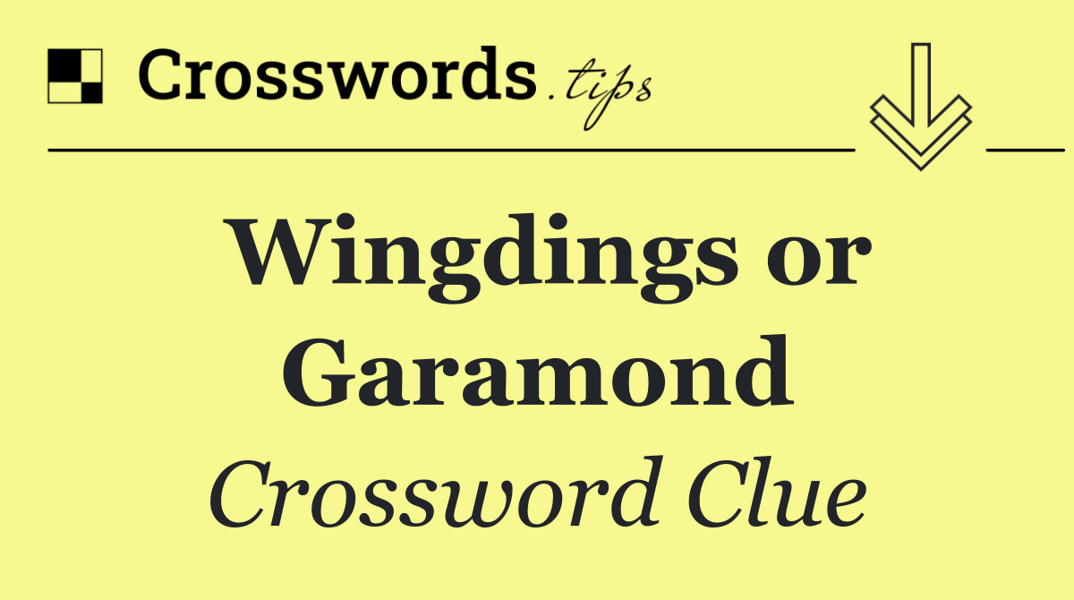 Wingdings or Garamond
