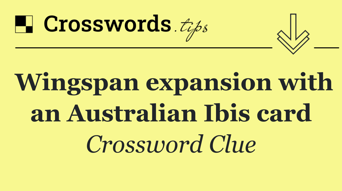 Wingspan expansion with an Australian Ibis card