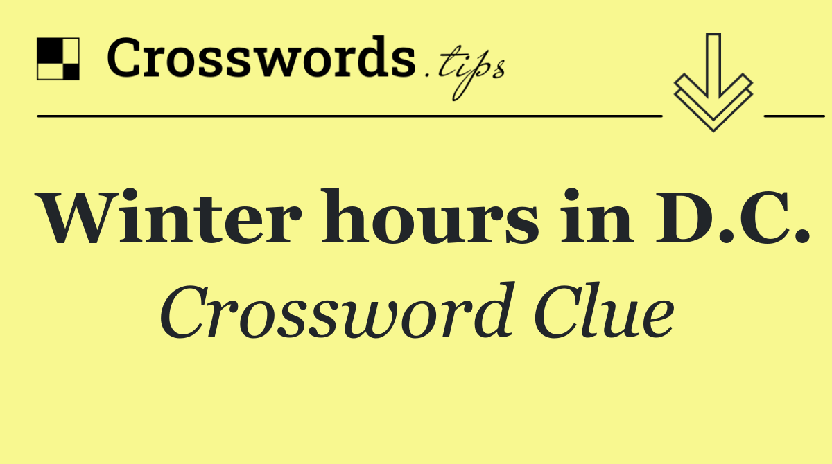 Winter hours in D.C.