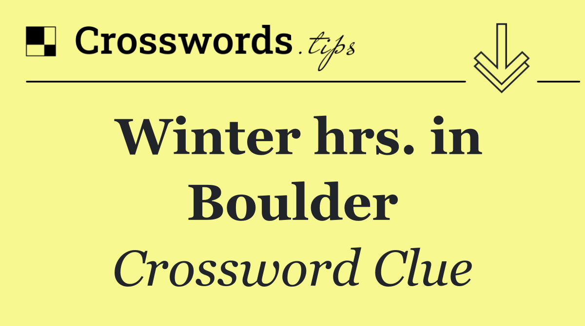 Winter hrs. in Boulder