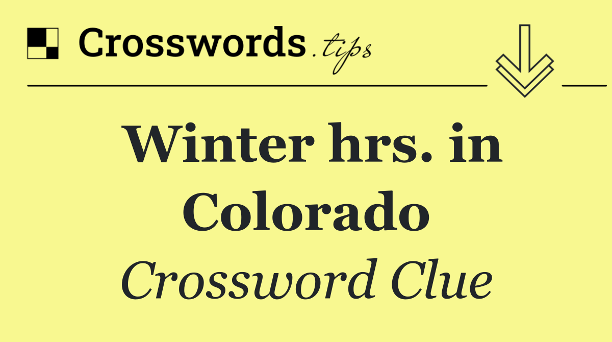 Winter hrs. in Colorado