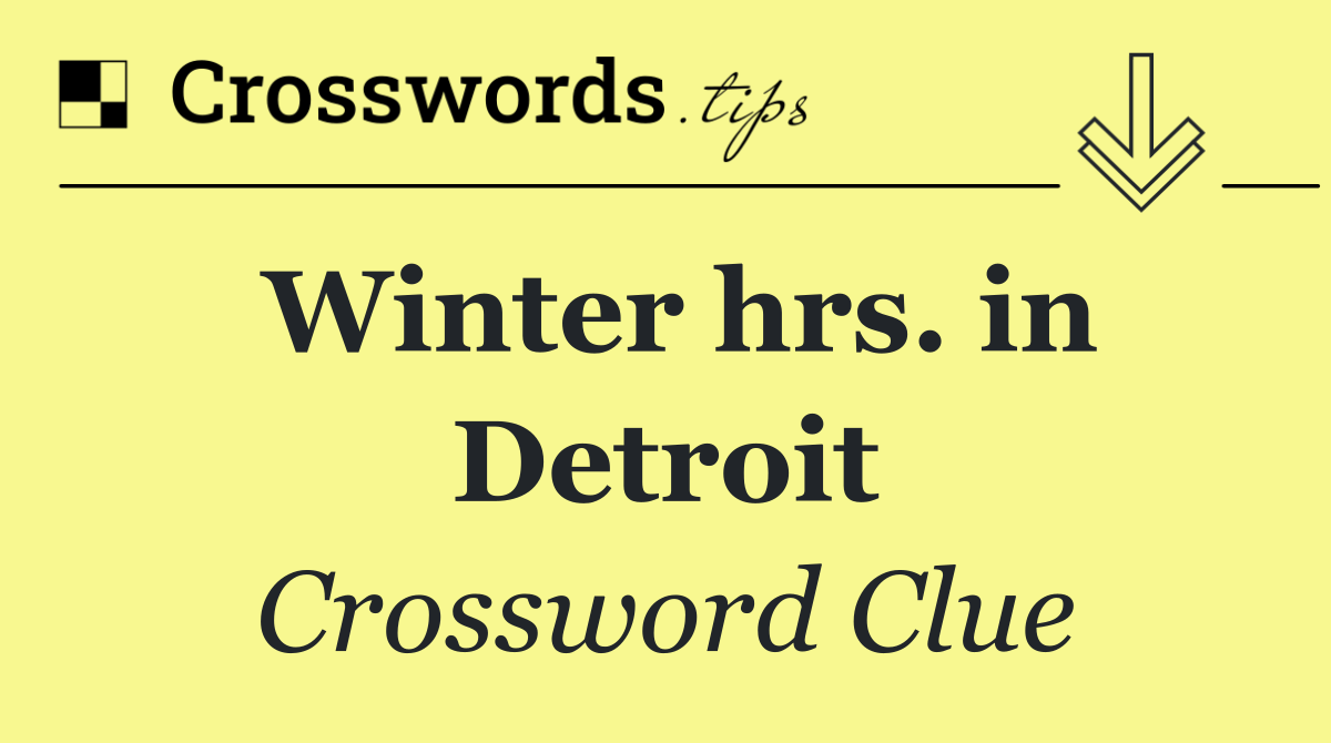 Winter hrs. in Detroit