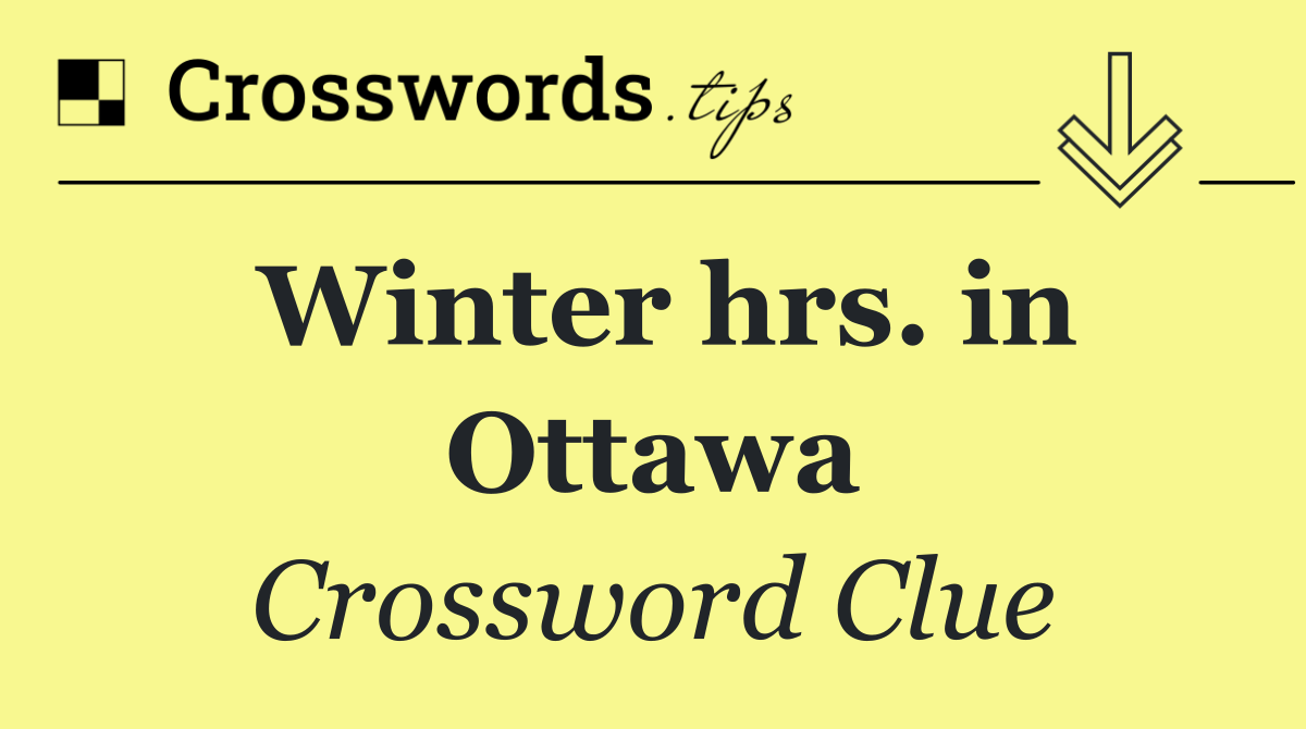Winter hrs. in Ottawa