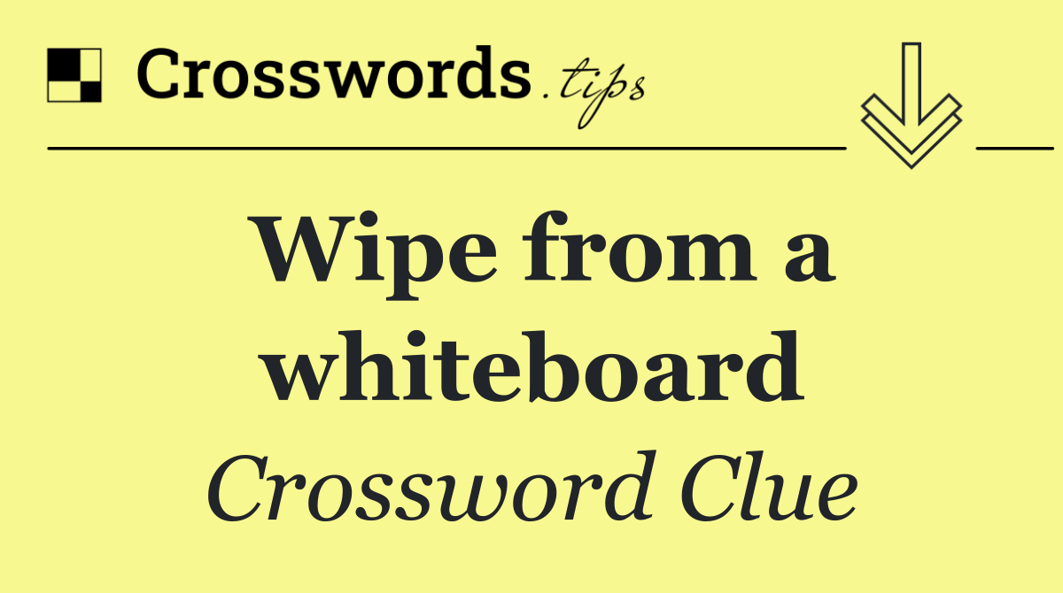 Wipe from a whiteboard